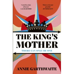 The King’s Mother: Four mothers fight for their sons as the Wars of the Roses rage