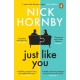 Just Like You: Two opposites fall unexpectedly in love in this pin-sharp, brilliantly funny book from the bestselling author of About a Boy