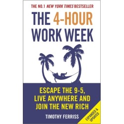 The 4-Hour Work Week: Escape the 9-5, Live Anywhere and Join the New Rich