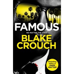 Famous: from the bestselling author and creator of number one Apple TV series Dark Matter