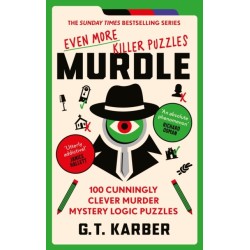 Murdle: Even More Killer Puzzles: THE SUNDAY TIMES BESTSELLING SERIES: 100 Cunningly Clever Murder Mystery Logic Puzzles (Book 3)