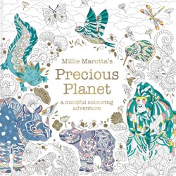 Millie Marotta’s Precious Planet: A mindful colouring adventure