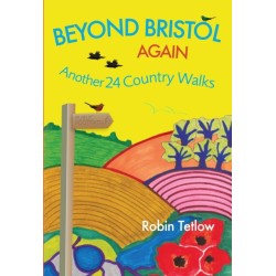 Beyond Bristol Again: Another 24 Country Walks
