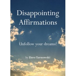 Disappointing Affirmations: Unfollow your dreams!