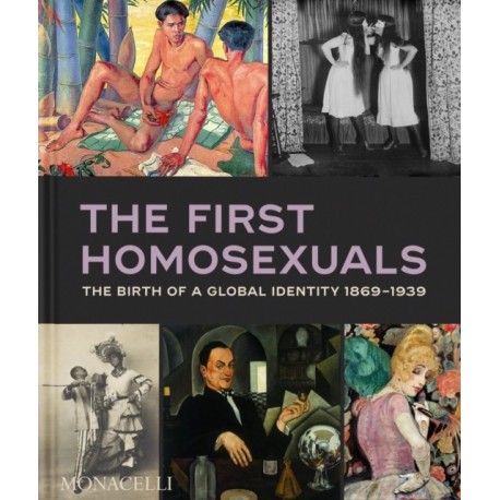 The First Homosexuals: The Birth of a New Identity 1869-1939