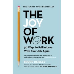 The Joy of Work: The No.1 Sunday Times Business Bestseller – 30 Ways to Fix Your Work Culture and Fall in Love with Your Job Again