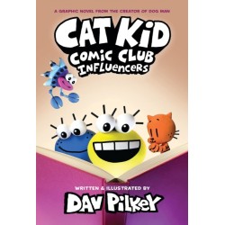 Cat Kid Comic Club 5: Influencers: from the creator of Dog Man