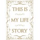 This is My Life Story: The Easy Autobiography for Everyone