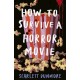 How to Survive a Horror Movie