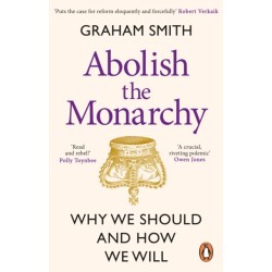 Abolish the Monarchy: Why we should and how we will