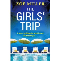 The Girls' Trip: A page-turning holiday read filled with dark secrets and addictive twists