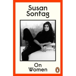 On Women: A new collection of feminist essays from the influential writer, activist and critic, Susan Sontag