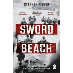 Sword Beach: The Untold Story of D-Day’s Forgotten Victory