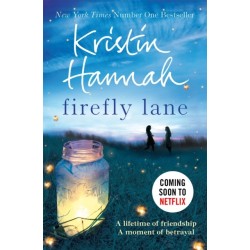 Firefly Lane: From the multimillion copy bestselling author of The Women, The Nightingale and The Four Winds