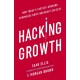 Hacking Growth: How Today's Fastest-Growing Companies Drive Breakout Success