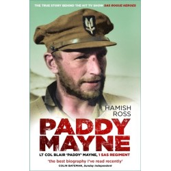 Paddy Mayne: Lt Col Blair 'Paddy' Mayne, 1 SAS Regiment (The true story behind the hit TV show SAS Rogue Heroes)