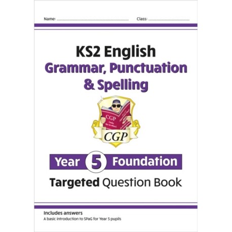 KS2 English Year 5 Foundation Grammar, Punctuation & Spelling Targeted Question Book w/Answers