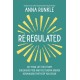 Re-Regulated: Set Your Life Free from Childhood PTSD and the Trauma-Driven Behaviours That Keep You Stuck