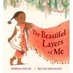 The Beautiful Layers of Me: An empowering story of culture, confidence and traditional dress for ages 3, 4, 5, 6, 7