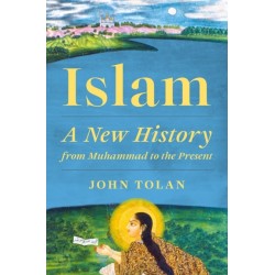 Islam: A New History from Muhammad to the Present