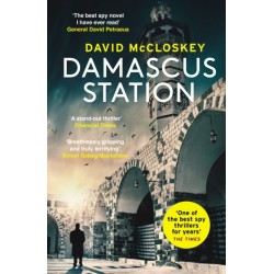 Damascus Station: 'The Best Spy Thriller of the Year' THE TIMES from co-host of hit podcast THE REST IS CLASSIFIED