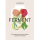 FERMENT: A Cookbook. Simple ferments and pickles, and how to eat them