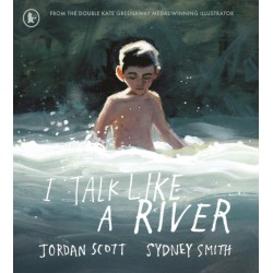 I Talk Like a River: A powerful, emotional picture book about a childhood stammer. As seen on Cbeebies Bedtime Stories, read by Ed Sheeran. Illustrated by the winner of the Hans Christian Andersen Award and the Kate Greenaway Medal, for ages 4, 5, 6, 7