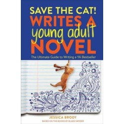 Save the Cat! Writes a Young Adult Novel: The Ultimate Guide to Writing a YA Bestseller