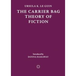 The Carrier Bag Theory of Fiction