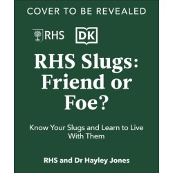 RHS Slugs: Friend or Foe?: Know Your Slugs and Learn to Live With Them