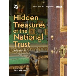 Hidden Treasures of the National Trust: Unlock the Stories Behind the Trust’s Greatest Treasures, as Seen on the Hugely Popular BBC Tv Series