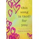 This Song Is (Not) For You: The Coming of Age Friends to Lovers Sensation from the Author of If He Had Been With Me
