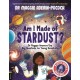 Am I Made of Stardust?: Dr Maggie Answers the Big Questions for Young Scientists (Winner of the Royal Society Young People’s Book Prize 2023)