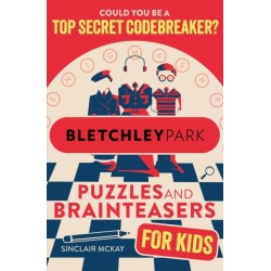 Bletchley Park Puzzles and Brainteasers: Could YOU be a top secret codebreaker? (Children's Edition)