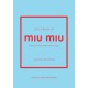 Little Book of Miu Miu: The story of the iconic fashion house