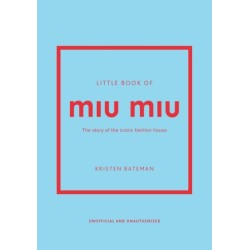 Little Book of Miu Miu: The story of the iconic fashion house