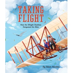 Taking Flight: How the Wright Brothers Conquered the Skies