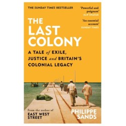 The Last Colony: A Tale of Exile, Justice and Britain’s Colonial Legacy