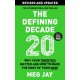 The Defining Decade: Why Your Twenties Matter and How to Make the Most of Them Now