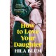 How to Love Your Daughter: The ‘excellent and unforgettable’ prize-winning novel