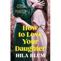 How to Love Your Daughter: The ‘excellent and unforgettable’ prize-winning novel