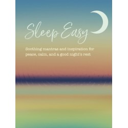 Sleep Easy: Soothing Mantras and Inspiration for Peace, Calm, and a Good Night’s Rest