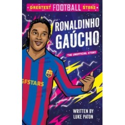 Greatest Football Stars: Ronaldinho Gaucho