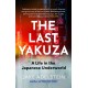 The Last Yakuza: A Life in the Japanese Underworld