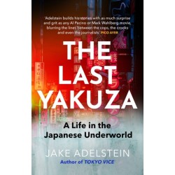 The Last Yakuza: A Life in the Japanese Underworld