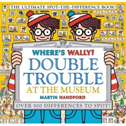 Where's Wally? Double Trouble at the Museum: The Ultimate Spot-the-Difference Book!: Over 500 Differences to Spot!