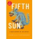 Fifth Sun: A New History of the Aztecs