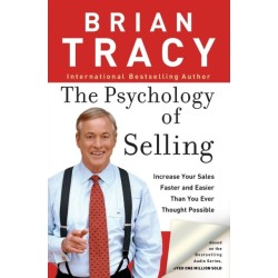 The Psychology of Selling: Increase Your Sales Faster and Easier Than You Ever Thought Possible