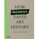 How Banksy Saved Art History