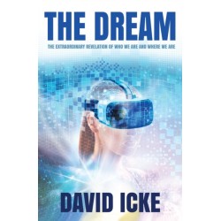 The Dream: The Extraordinary Revelation Of Who We Are And Where We Are